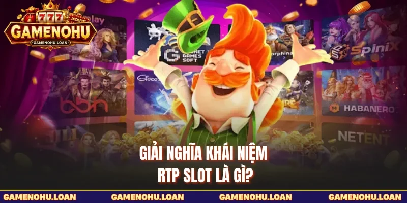 Giải nghĩa khái niệm RTP slot là gì?