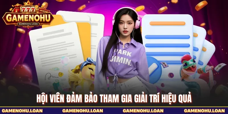  Hội viên đảm bảo tham gia giải trí hiệu quả